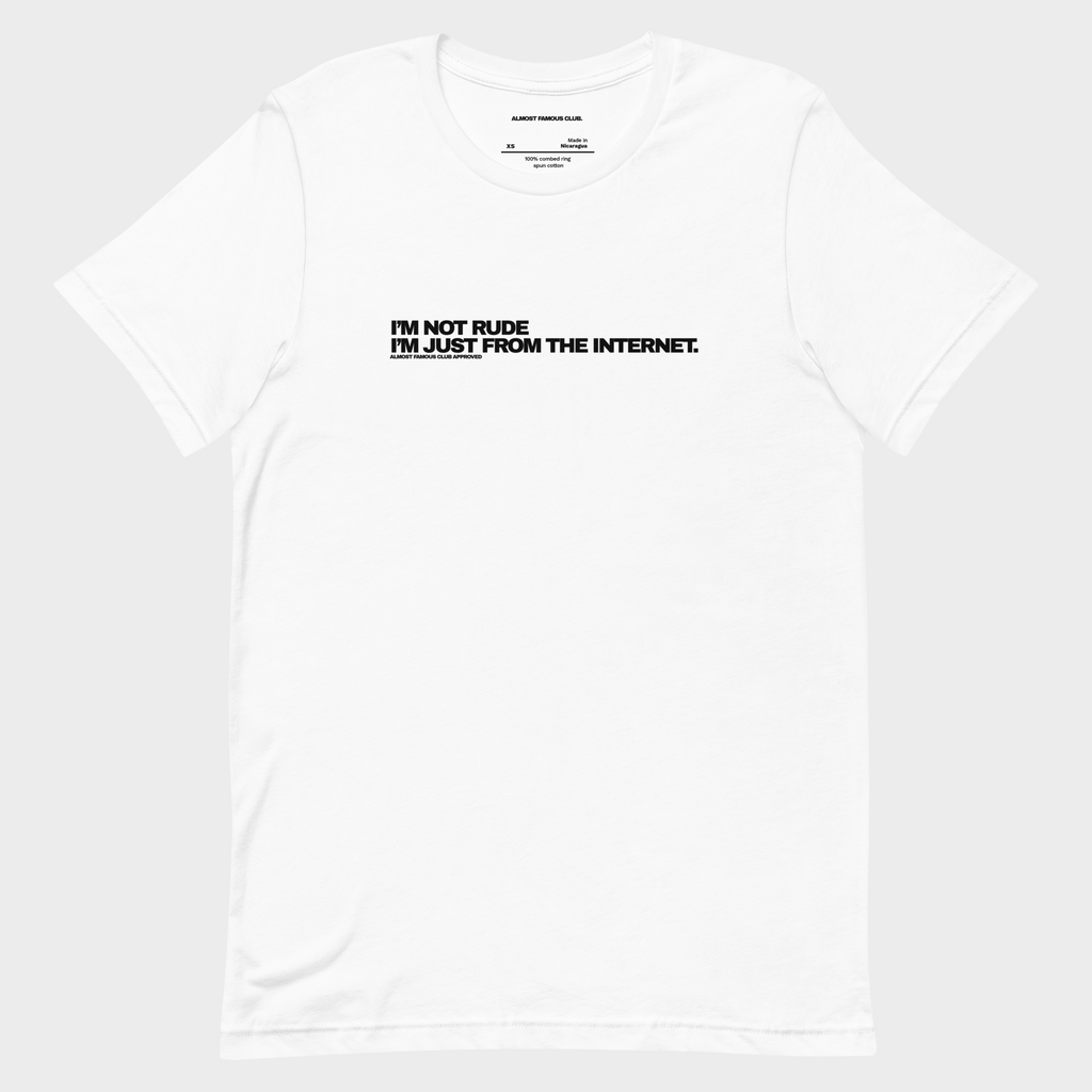 I'm not rude I'm just from the internet